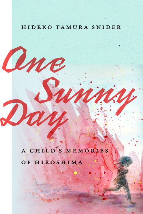 One Sunny Day 2nd Edition book cover. Subtitle: A Child’s Memories of Hiroshima. Watercolor painting of flames and burning buildings on a blue background with an indistinct child running from them in the foreground.